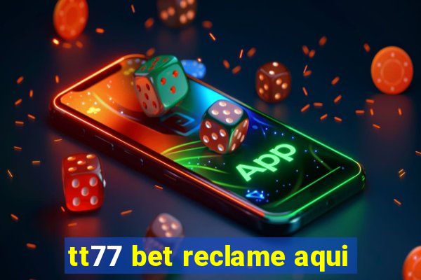 tt77 bet reclame aqui